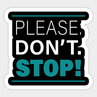 Please. Don't. Stop. - Sexual Assault Awareness Sticker